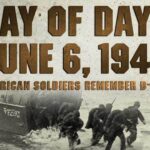 Day of Days: June 6, 1944 – American Soldiers Remember D-Day